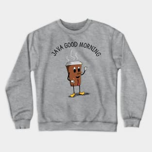 Coffee - Java Good Morning Crewneck Sweatshirt